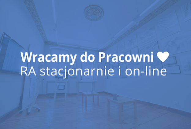 Wracamy do Pracowni! :) Od 25 maja prowadzimy zajęcia regularne równocześnie w trybie stacjonarnym oraz RA on-line!