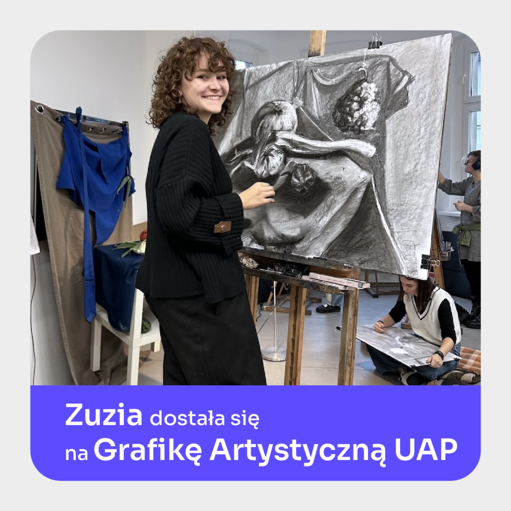 Zuzia dostała się na Grafikę Artystyczną UAP