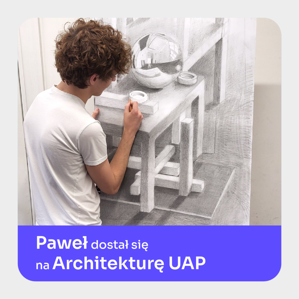 Paweł dostał się na Architekturę UAP