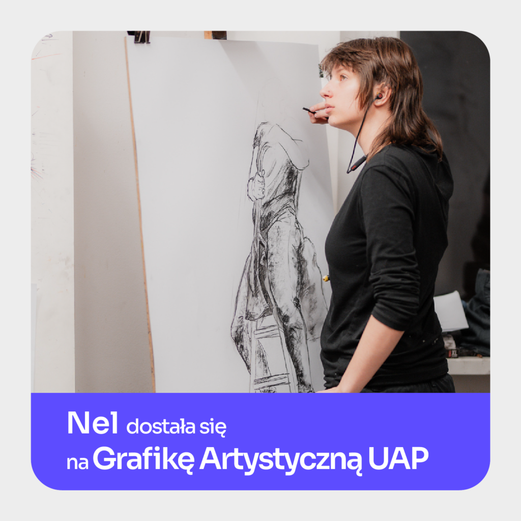 Nel dostała się na Grafikę Artystyczną UAP