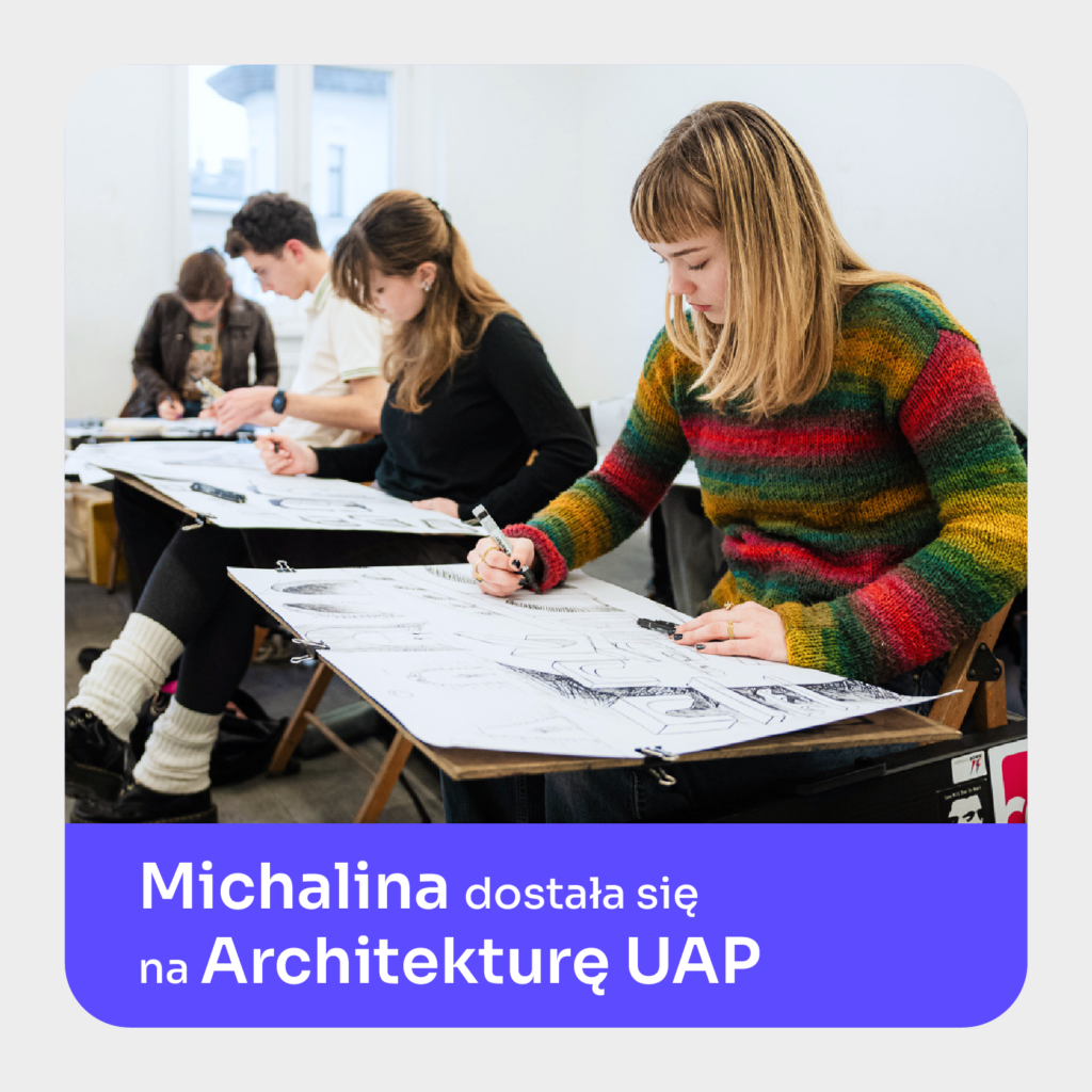Michalina dostała się na Architekturę UAP