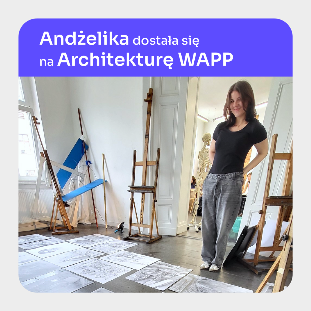 Andżelika dostała się na Architekturę WAPP